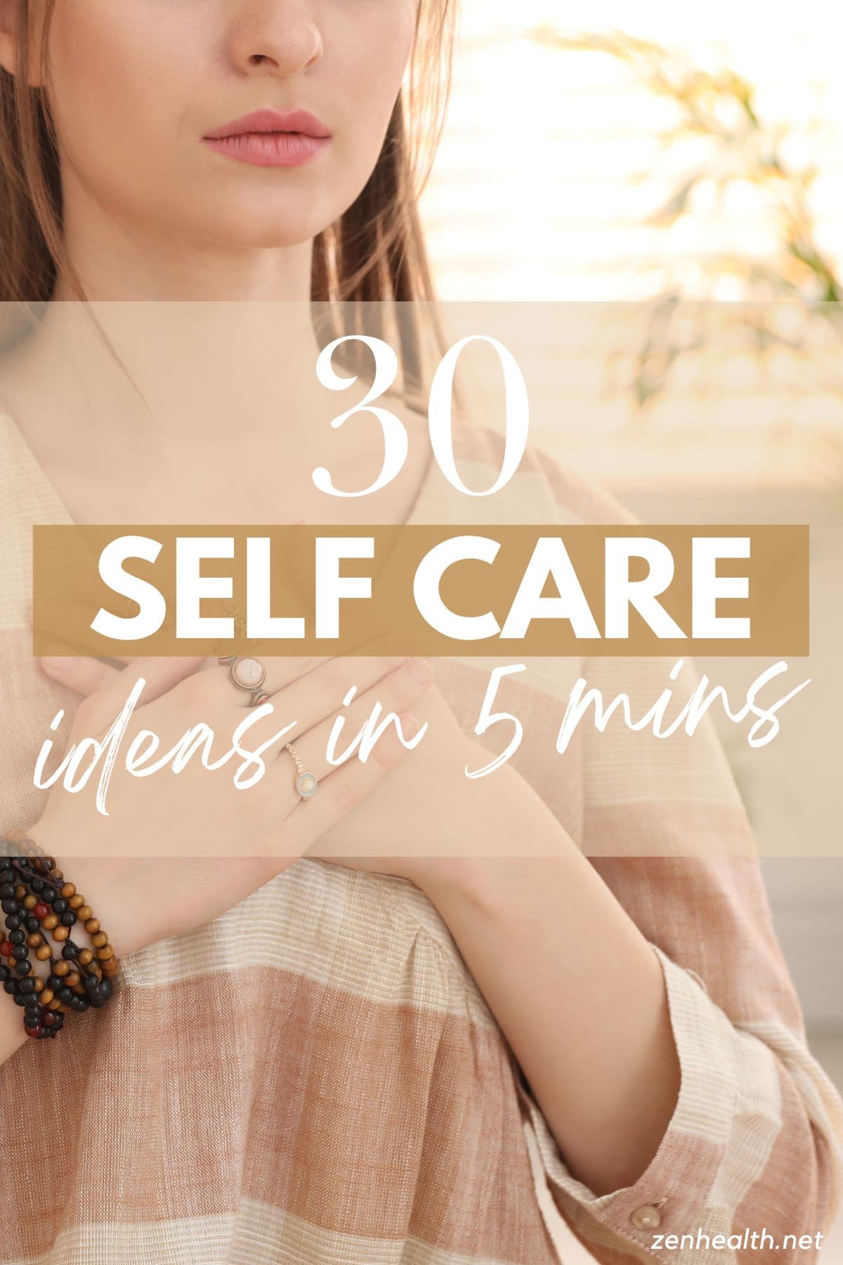 30 self care ideas in 5 mins text overlay on a photo of a woman with hands clasped on her chest breathing