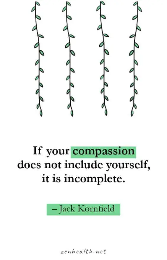 If your compassion does not include yourself, it is incomplete - Jack Kornfield