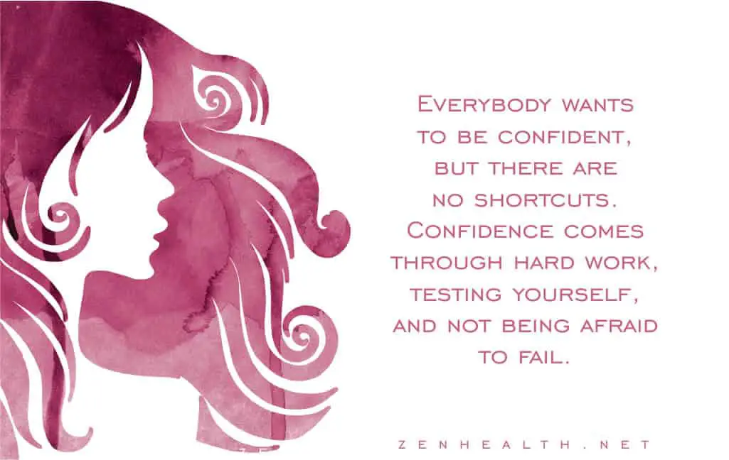 Self confidence quotes: Everybody wants to be confident, but there are no shortcuts. Confidence comes through hard work, testing yourself, and not being afraid to fail.