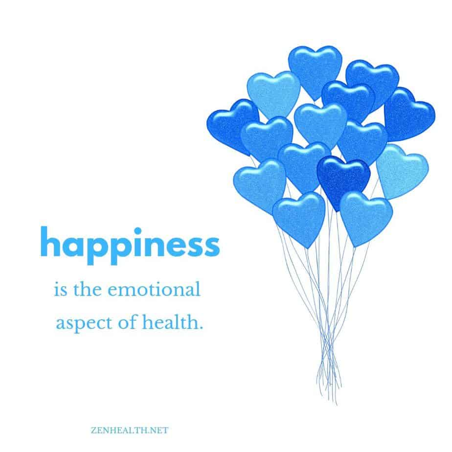 Happiness is the emotional aspect of health.