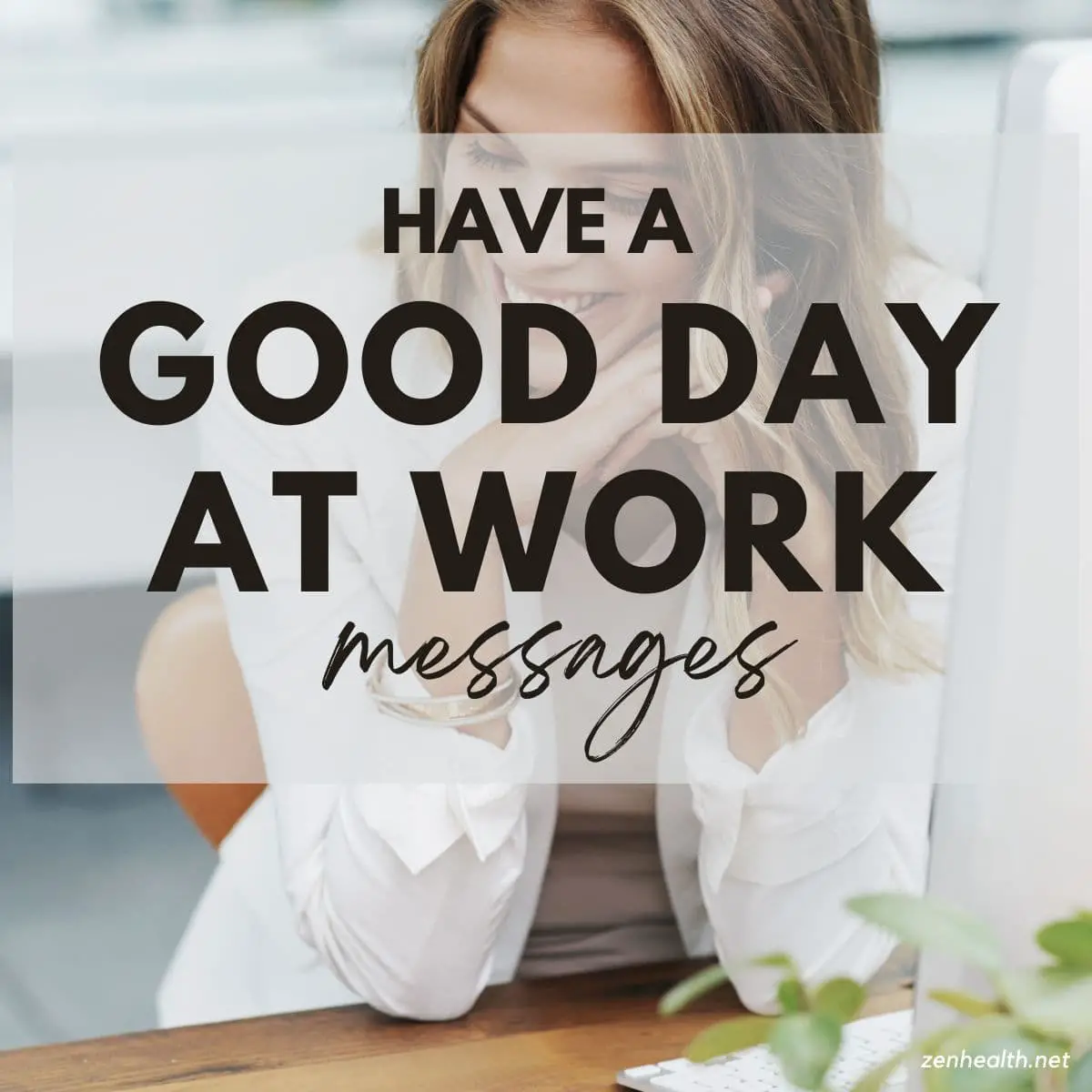 20 Have a Good Day at Work Messages to Brighten Someone’s Day