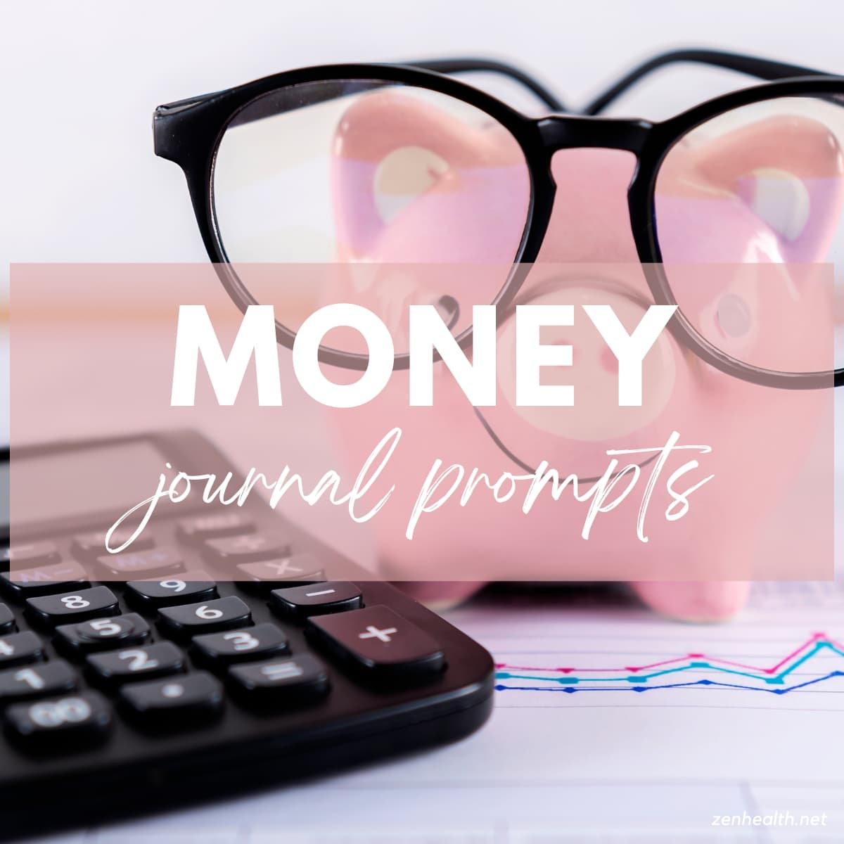 money journal prompts text overlay on a photo of a pink piggybank with black spectacles, calculator, and graph