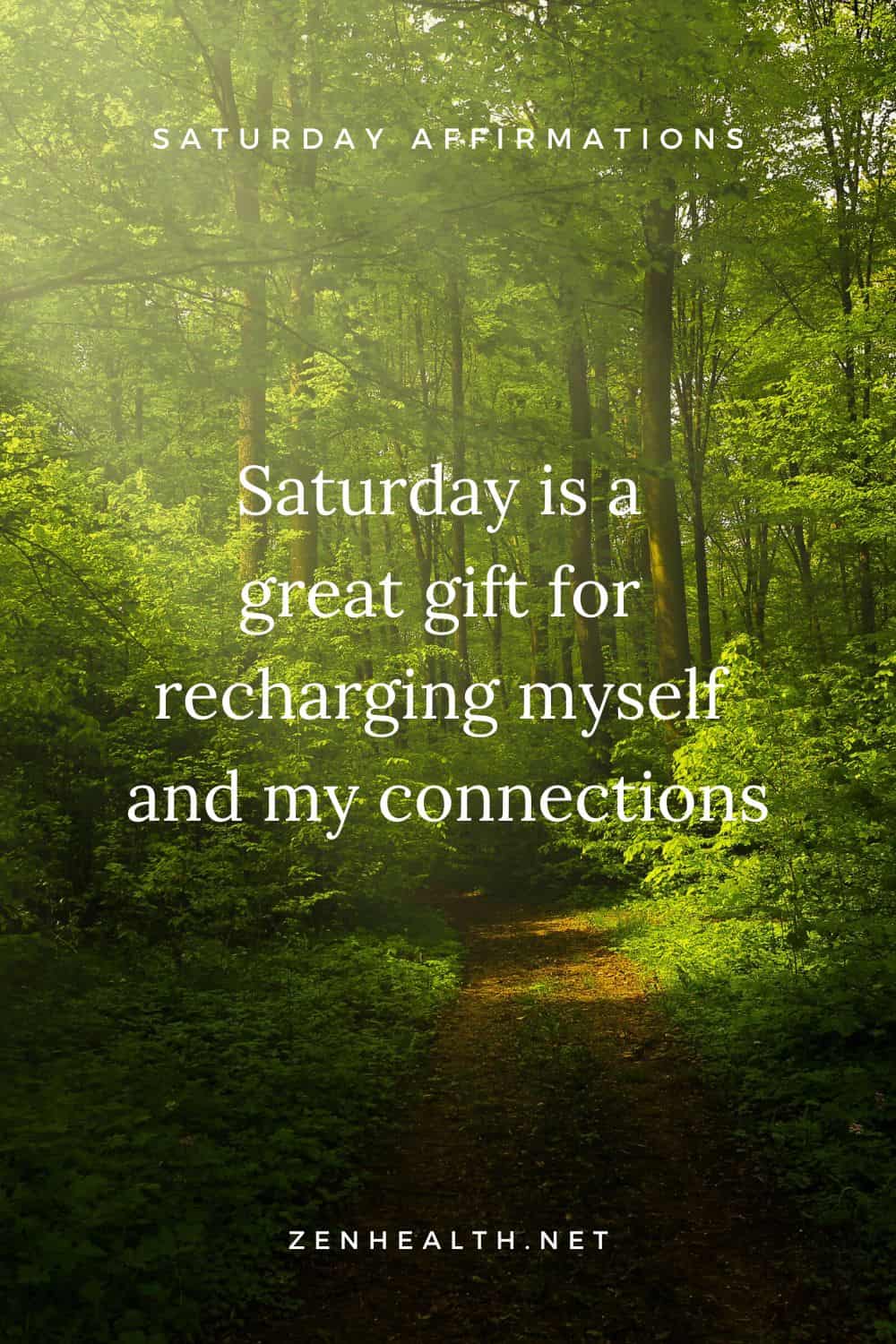 Saturday affirmations: Saturday is a great gift for recharging myself and my connections