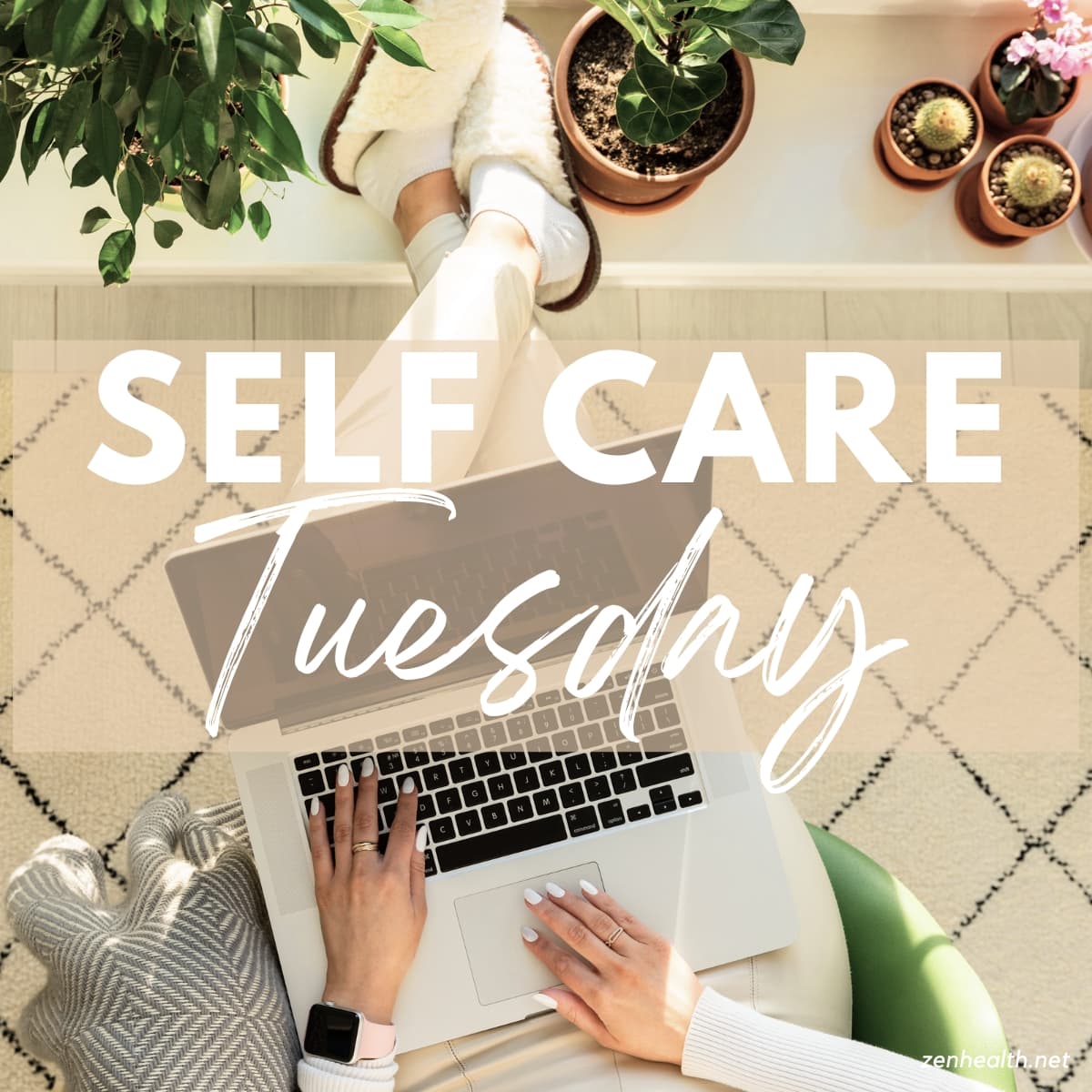 self care Tuesday text overlay on a photo of a woman sitting with her laptop and fuzzy slippers close to her plants