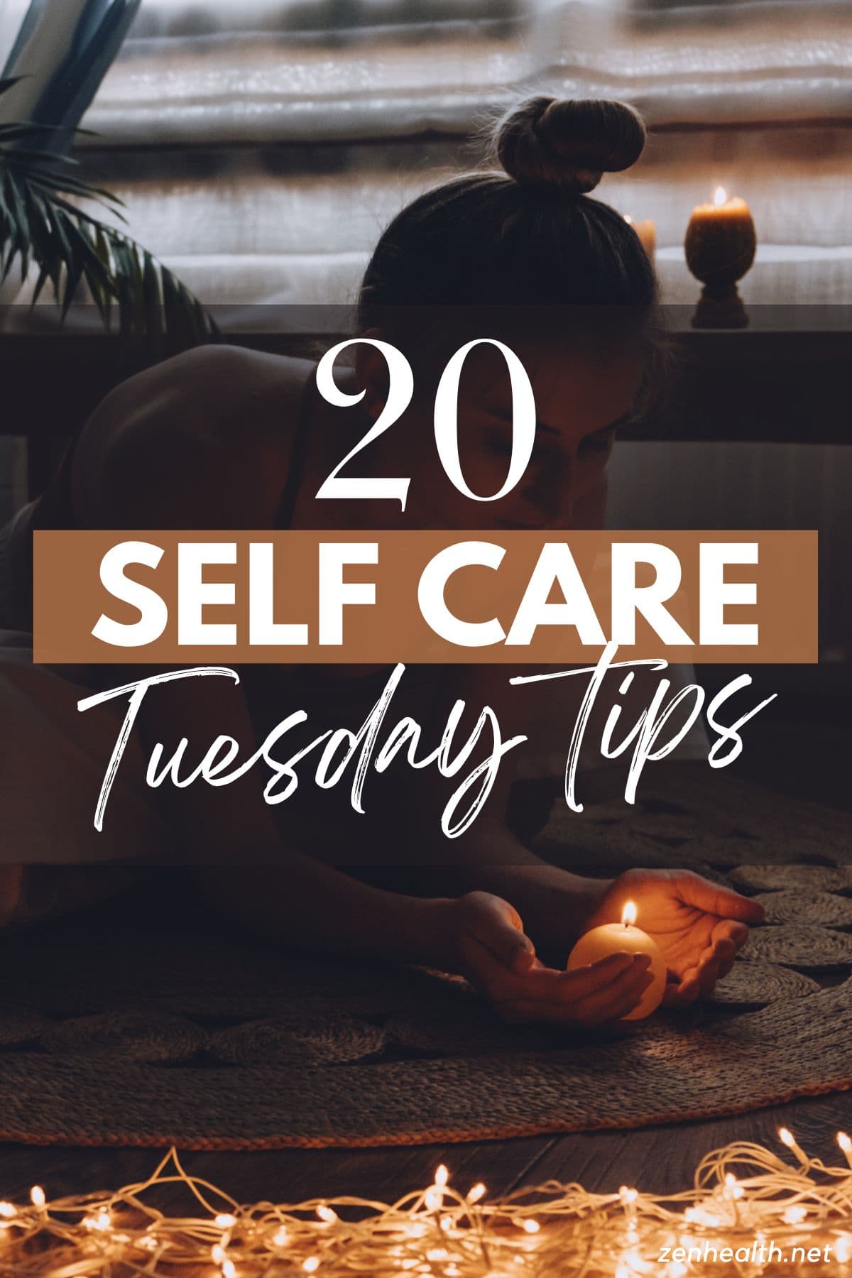 20 self care Tuesday tips text overlay on a photo of a woman sitting on the floor with a candle between her palms and fairy lights next to her