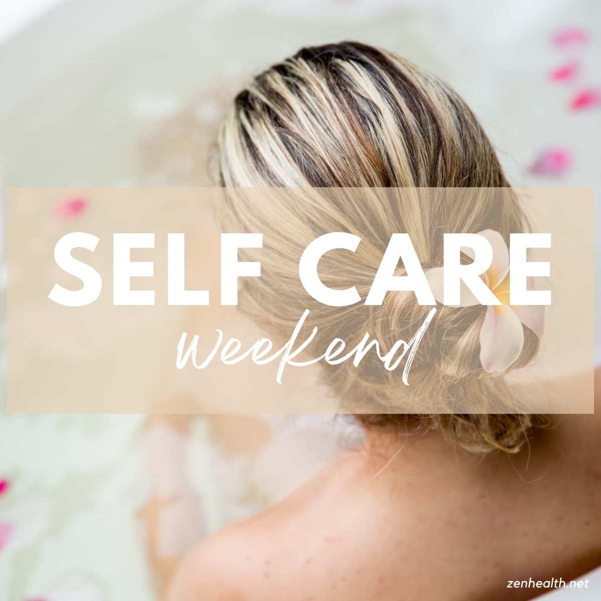 self care weekend text overlay on a photo of a woman in a tub with flowers in her hair and in the water
