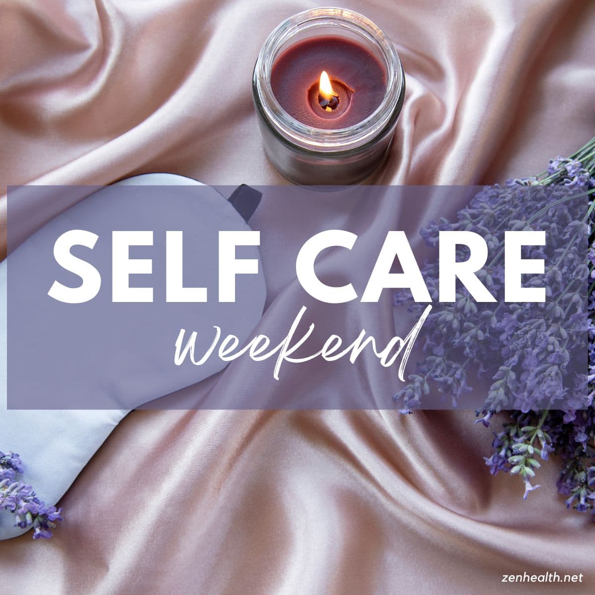 self care weekend text overlay on a photo of a candle, bunch of lavender and a sleeping mask on light pink satin fabric