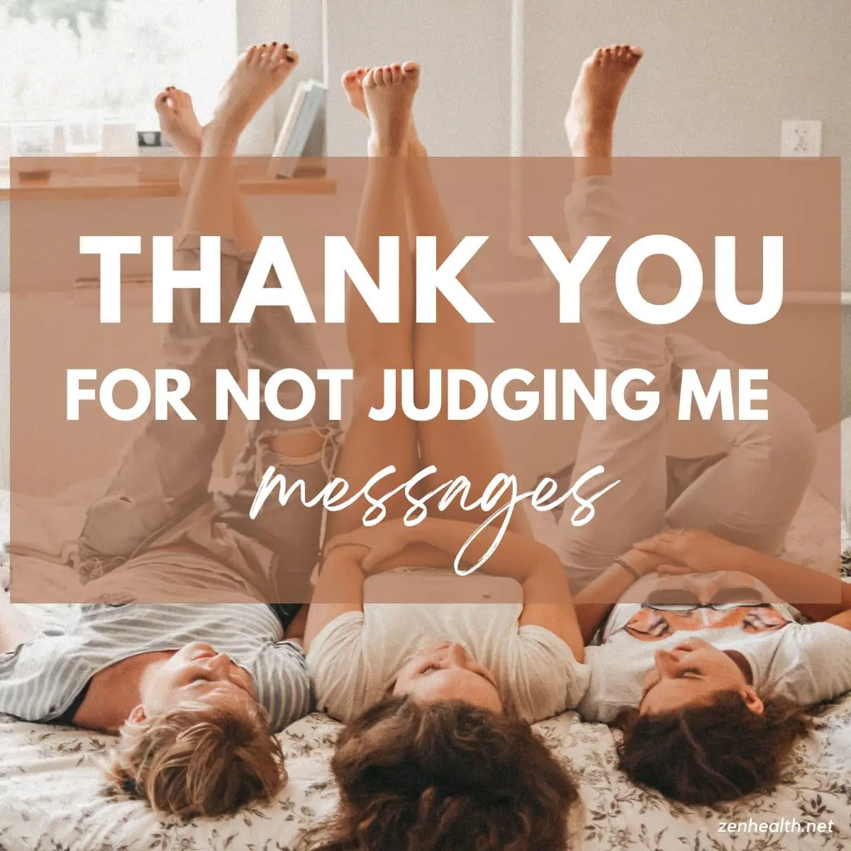 "thank you for not judging me messages" text overlay on a photo of 3 women lying on a bed chatting with their legs in the air