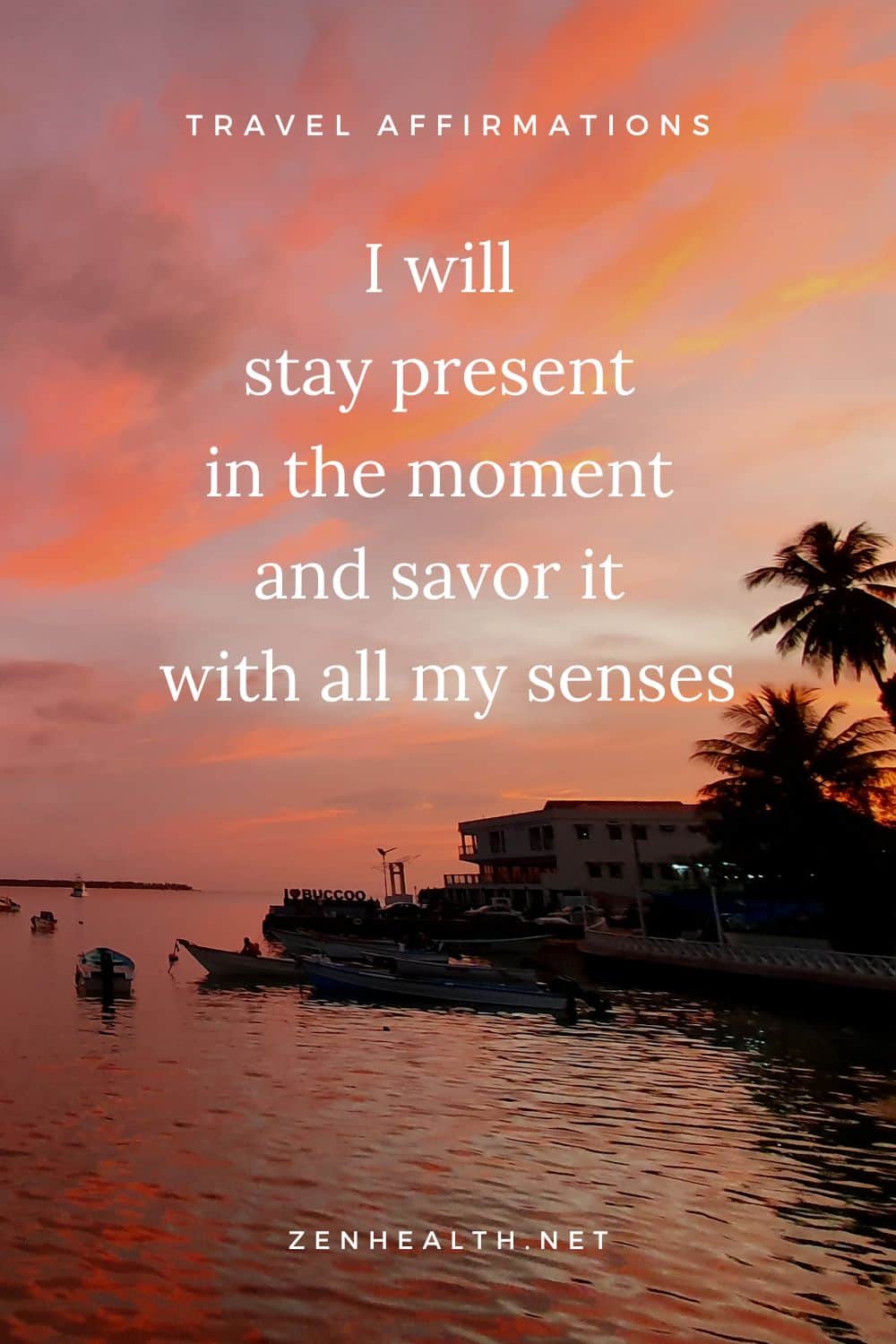 travel affirmations: I will stay present in the moment and savor it with all my senses